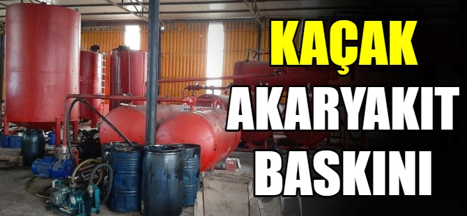 Kaçak akaryakıt operasyonu