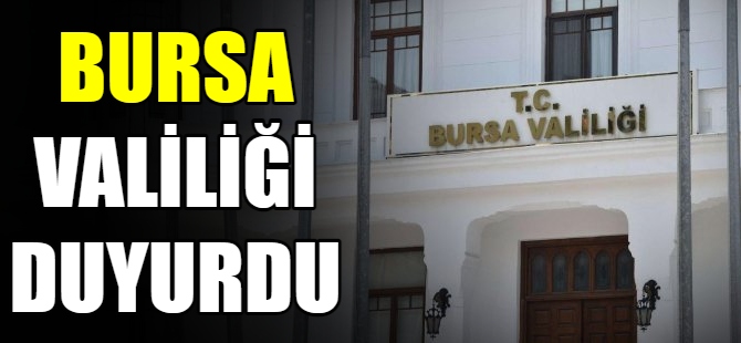 Bursa Valiliği duyurdu