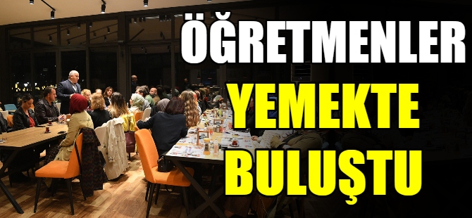 Öğretmenler yemekte buluştu