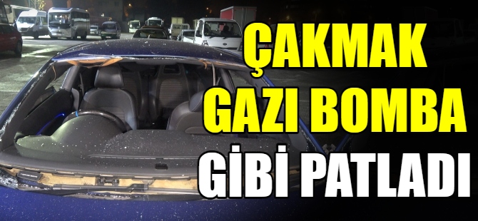 Çakmak gazı bomba gibi patladı