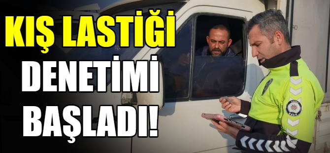 Kış lastiği denetimleri start verdi