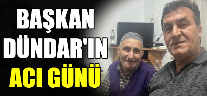 Başkan, Dündar'ın acı günü