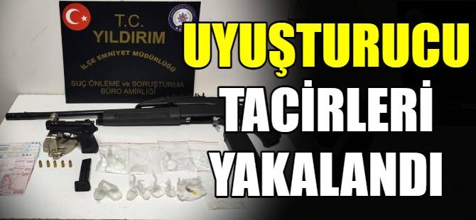 Uyuşturucu tacirleri yakalandı