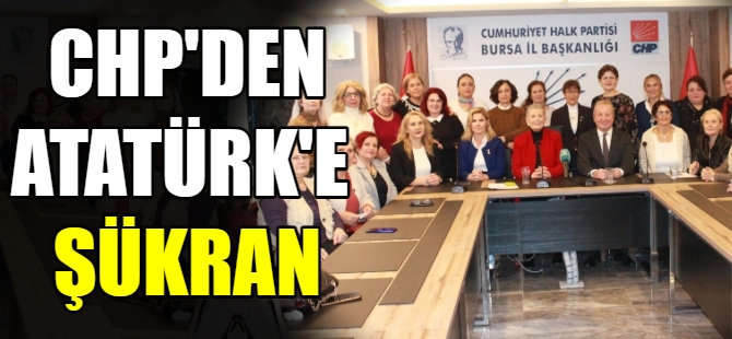 CHP'li Kadınlardan Atatürk'e şükran