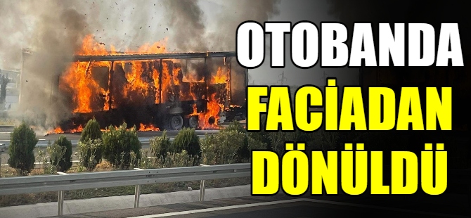 Otobanda faciadan dönüldü