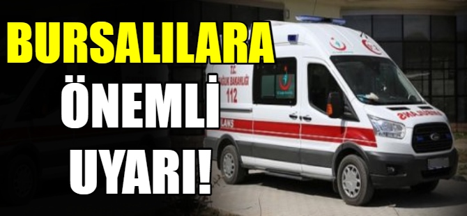 Bursalılara önemli uyarı