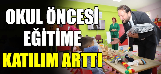 Okul öncesi eğitime katılım arttı