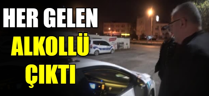 Her gelen alkollü çıktı