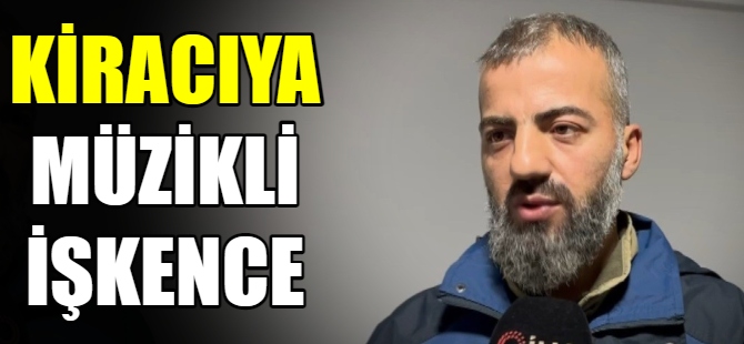 Ev sahibinden müzikli işkence