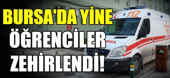 Bursa'da öğrenciler zehirlendi