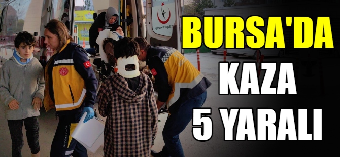 Bursa'da kaza: 5 yaralı