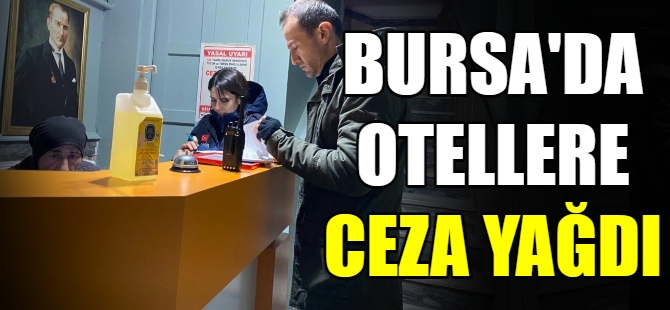 Bursa'da otellere ceza yağdı