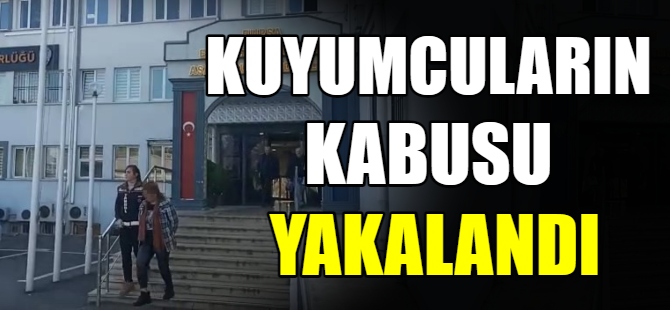 Kuyumcuların kabusu yakalandı