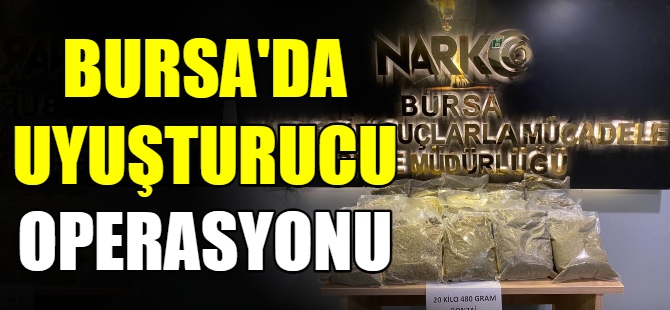 Bursa'da uyuşturucu operasyonu