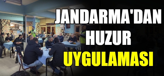 Jandarma'dan huzur uygulaması