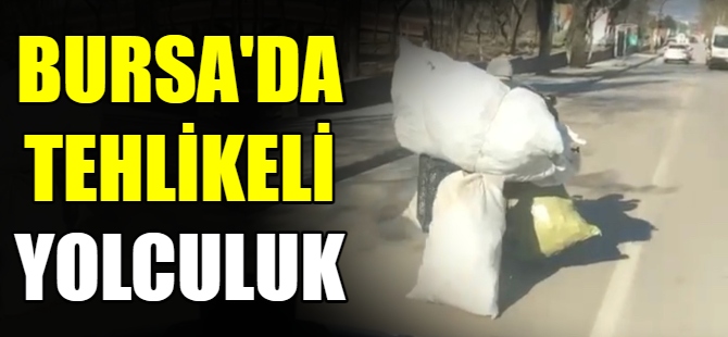 Bursa'da tehlikeli yolculuk