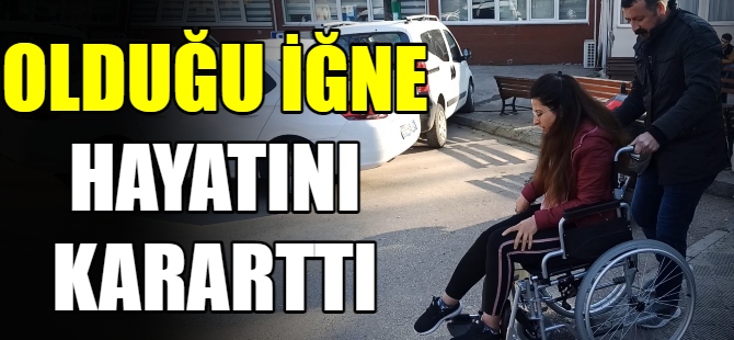 Olduğu iğne hayatını kararttı