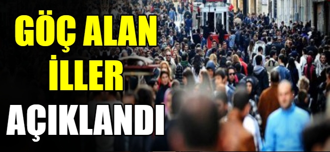 En çok göç alan iller açıklandı