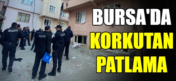 Bursa'da korkutan patlama