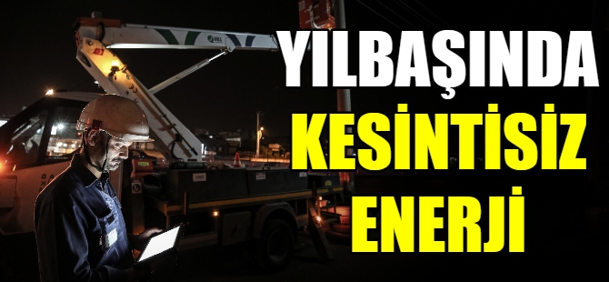 Yılbaşında kesintisiz enerji