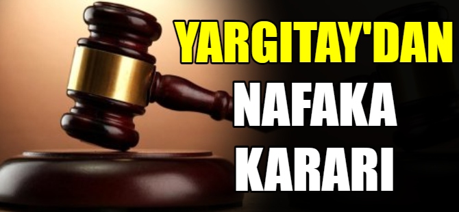 Yargıtay'dan nafaka kararı