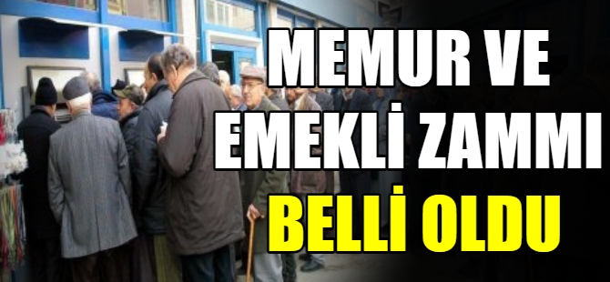 Memur ve emeklilerin zam oranları belli oldu