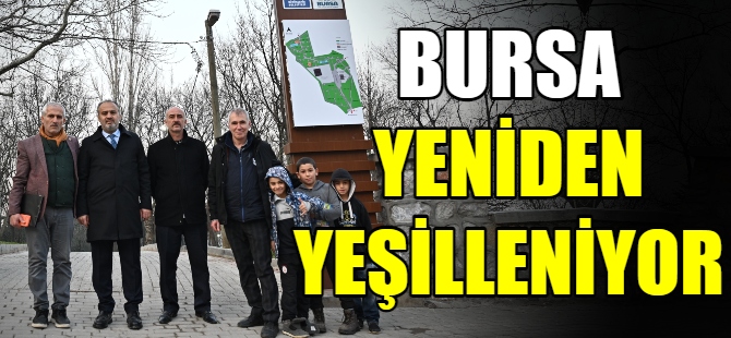 Bursa yeniden yeşilleniyor