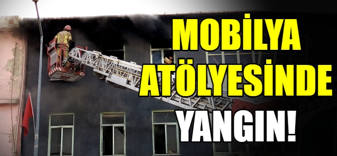 Mobilya atölyesinde yangın