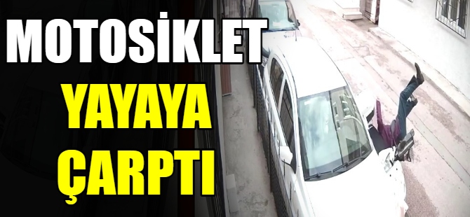 Motosiklet yayaya çarptı