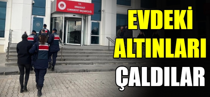 Evdeki altınları çaldılar