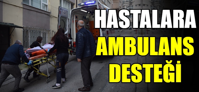 Bursa'da hastalara ambulans desteği