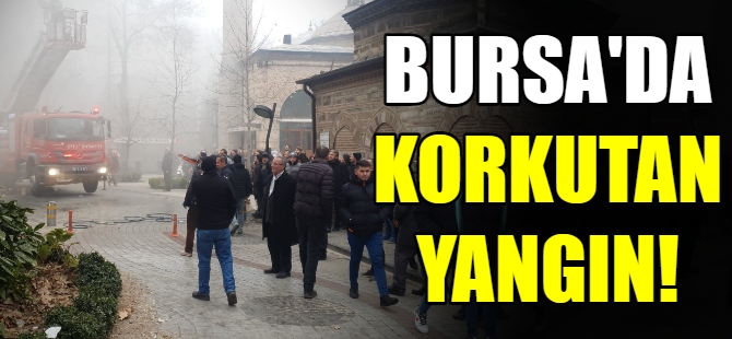 Bursa'da korkutan yangın