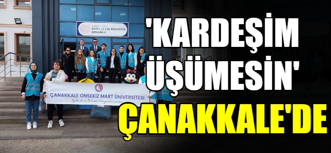 ''Kardeşim Üşümesin'' Çanakkale'de