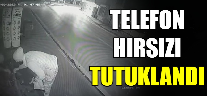 Telefon hırsızı tutuklandı