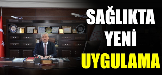 Sağlık Bakanlığından yeni uygulama