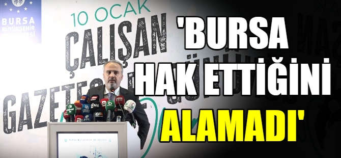 Aktaş: “Bursa hak ettiği değeri görmüyor”