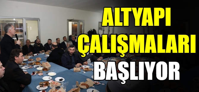 Altyapı çalışmaları başlıyor