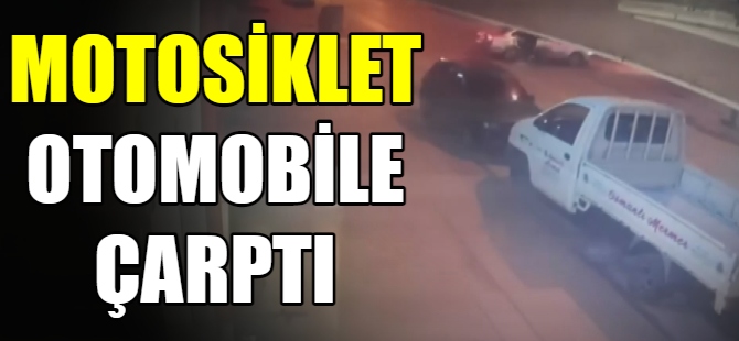 Motosiklet otomobile çarptı