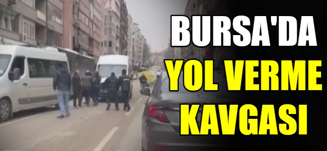 Bursa'da yol verme kavgası