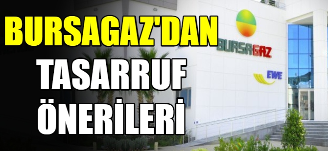 Bursagaz’dan enerji tasarrufu önerileri