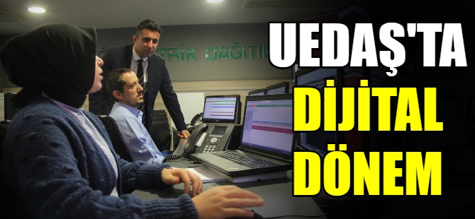 UEDAŞ’ta dijital dönem