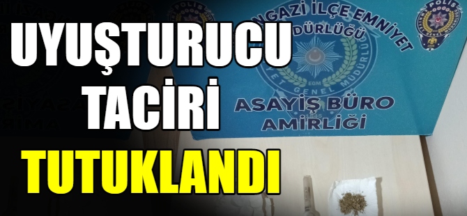 Uyuşturucu taciri tutuklandı