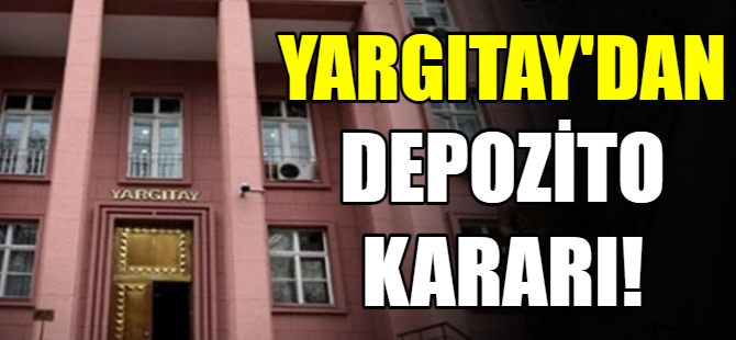 Yargıtay'dan depozito kararı