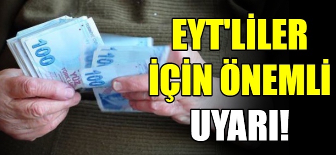 EYT'liler için önemli uyarı