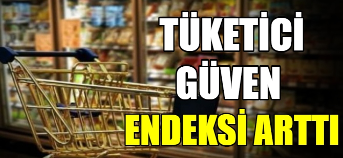 Tüketici güven endeksi arttı