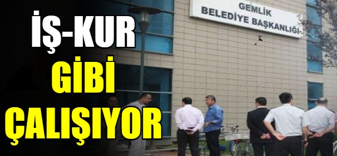 Gemlik Belediyesi İŞ-KUR gibi çalışıyor