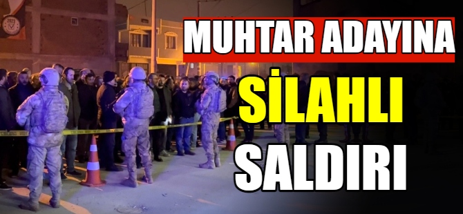 Muhtar adayına silahlı saldırı