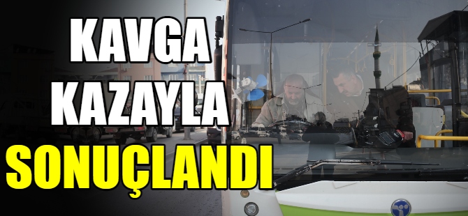 Kavga kazayla sonuçlandı