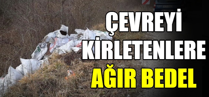 Çevreyi kirletmenin bedeli ağır oldu