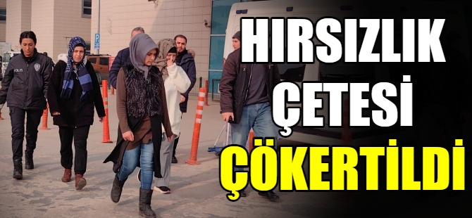 Hırsızlık çetesi çökertildi